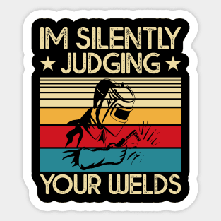 I'm Silently Judging Your Welds  T Shirt For Women Men Sticker